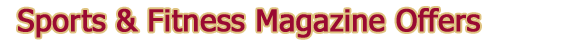 Sports and Fitness Magazine Offers - TheGuideToTheUS.com