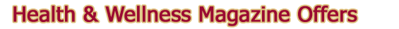 Health and Wellness Magazine Offers - TheGuideToTheUS.com