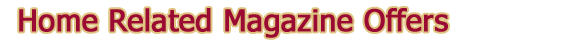 Home Related Magazine Offers - TheGuideToTheUS.com